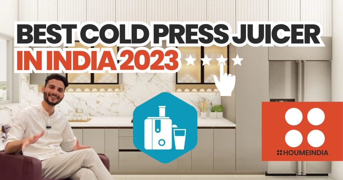 BEST COLD PRESS JUICER IN INDIA 2023