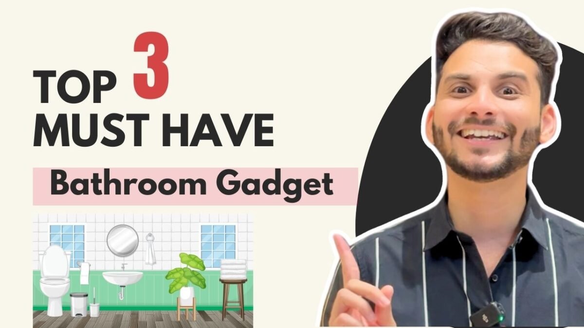 top 3 bathroom gadget