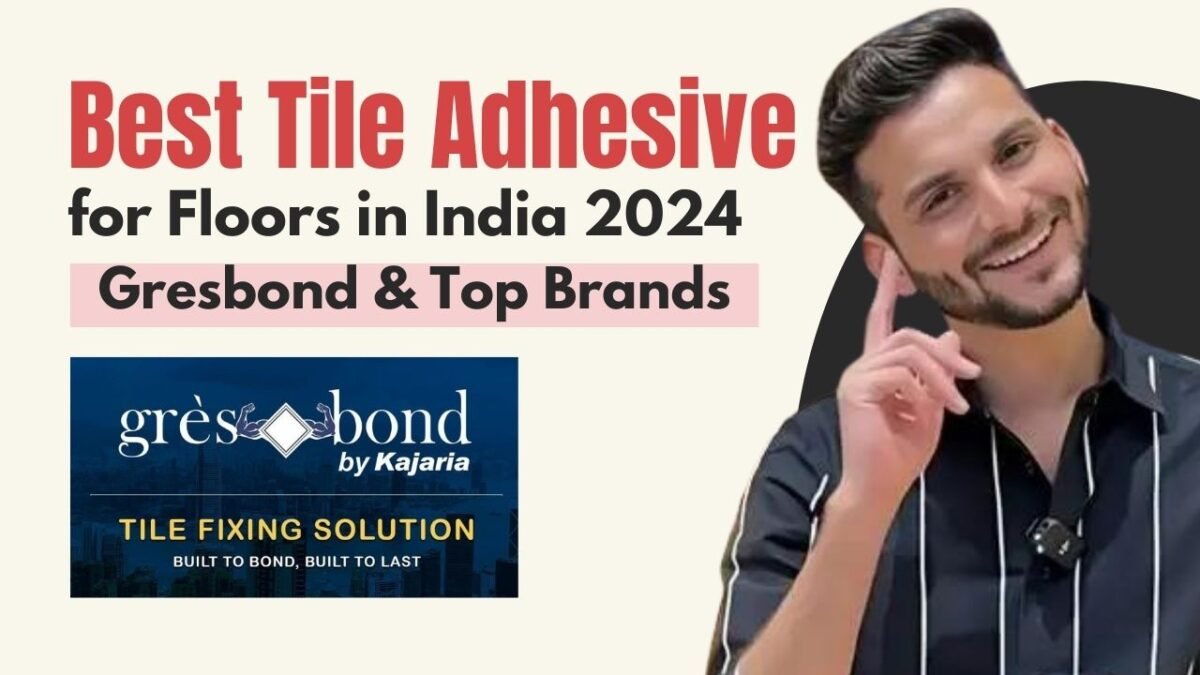 Tile Adhesive for Floors in India 2024 | Gresbond & Top Brands