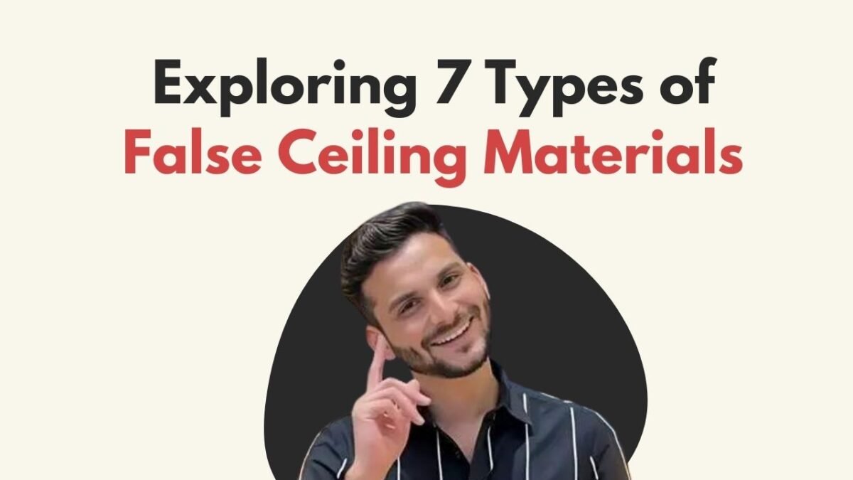 Exploring 7 Types of False Ceiling Materials for Elegant Interiors