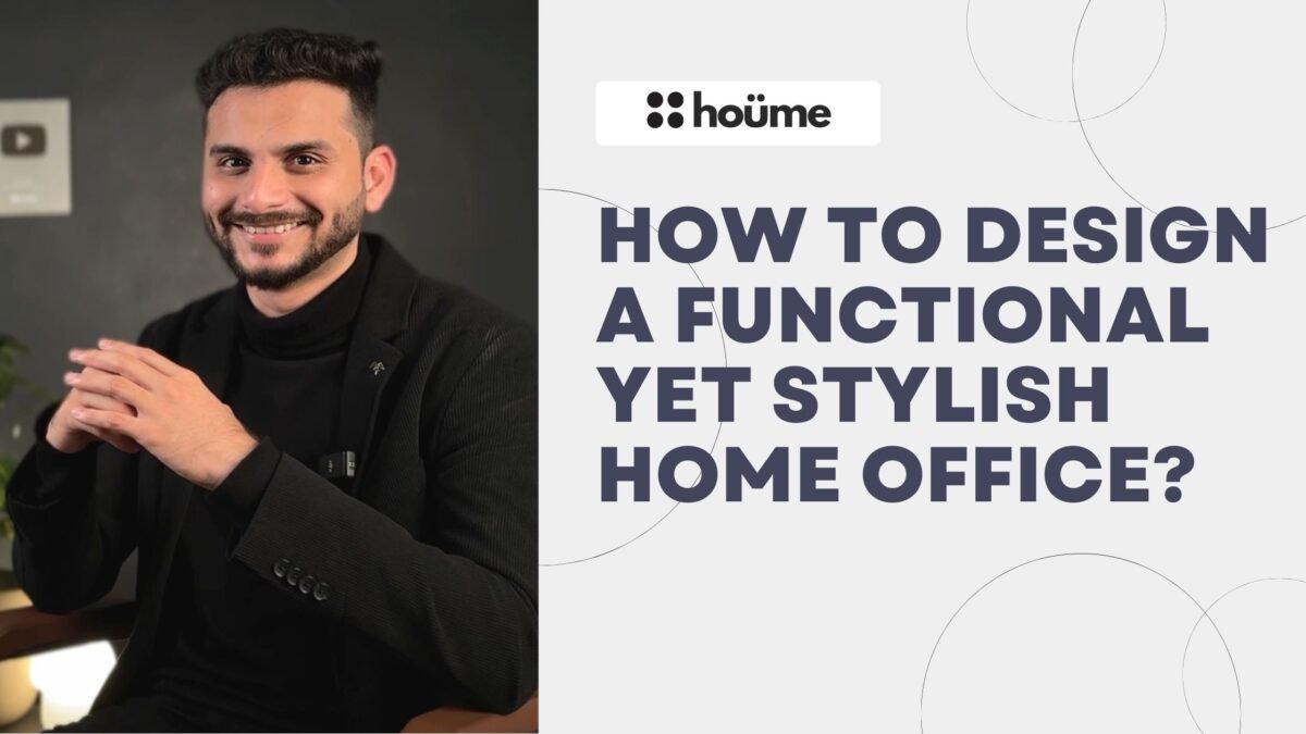 Text overlay reads "HOW TO DESIGN A FUNCTIONAL YET STYLISH HOME OFFICE?" representing a guide from Houme.