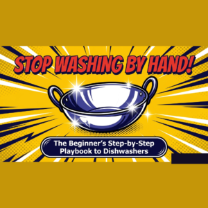 Stop Washing by Hand! Beginner's Guide to Indian Kitchen Dishwashers.