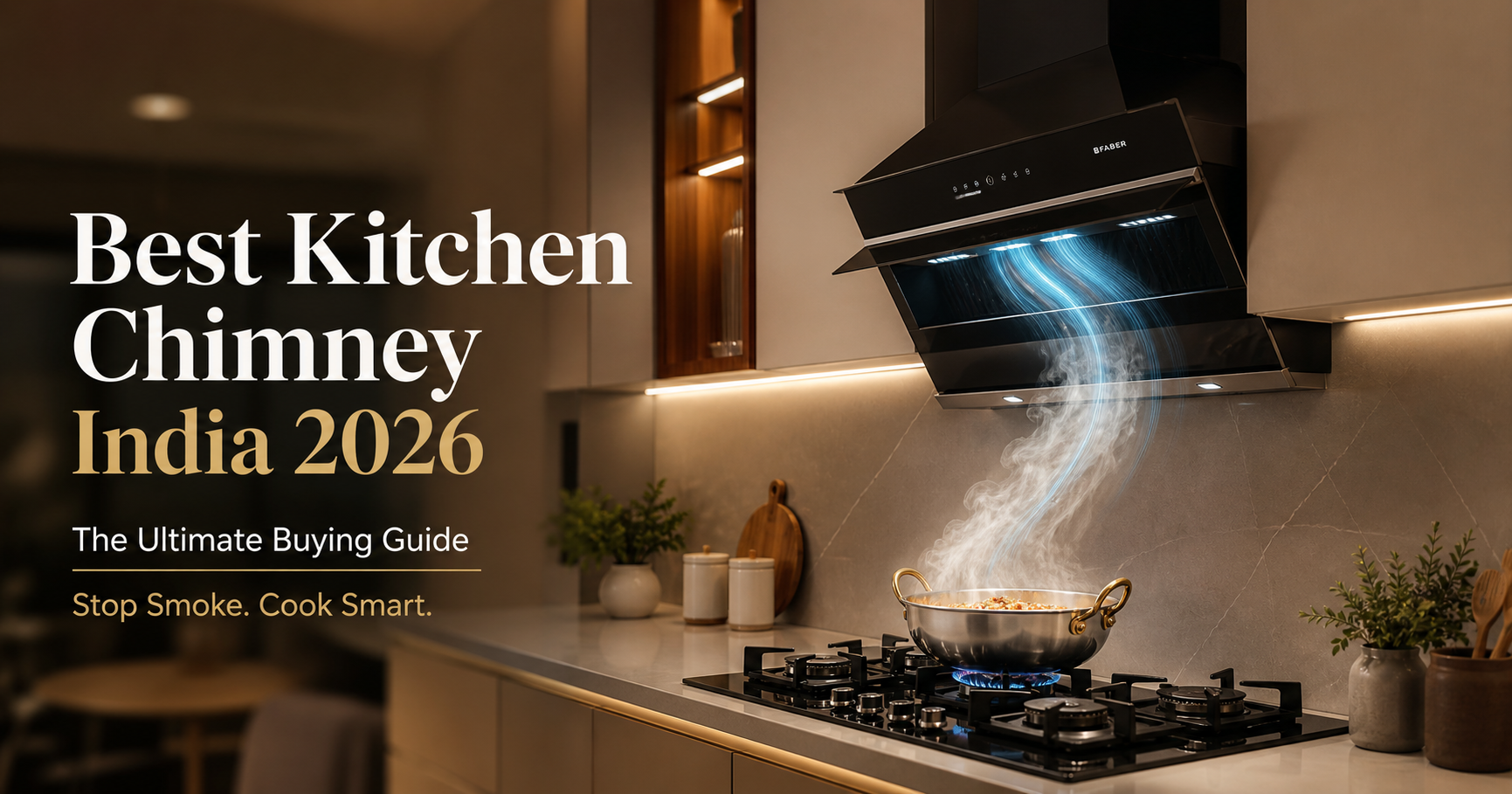 Best Kitchen Chimney India 2026 buying guide with modern Indian kitchen, chimney suction, and tadka smoke control